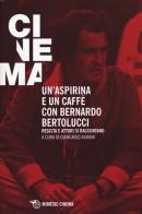 Un' aspirina e un caffè con Bernardo Bertolucci. Regista e attori si raccontano edito da Mimesis