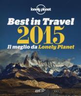 Best in travel 2015. Il meglio da Lonely Planet edito da EDT