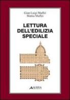 Lettura dell'edilizia speciale. Con 8 tavole di Mattei Maffei, G. Luigi Maffei edito da Alinea