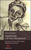 Auschwitz e il «New Humanism». Il «Canto di Ulisse» delle vittime della ferocia nazista di Letizia Evangelisti edito da Armando Editore