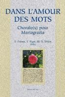 Dans l'amour des mots. Chorale(s) pour Mariagrazia di Paola Paissa, Françoise Rigat, Marie-Berthe Vittoz edito da Edizioni dell'Orso