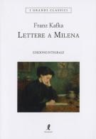 Lettere a Milena. Ediz. integrale di Franz Kafka edito da Liberamente