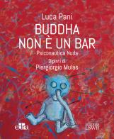 Buddha non è un bar. Psiconautica nuda di Luca Pani edito da Edra