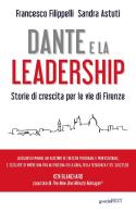 Dante e la leadership. Storie di crescita per le vie di Firenze di Francesco Filippelli, Sandra Astuti edito da Guerini Next