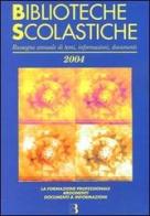 Biblioteche scolastiche 2004. Rassegna annuale di temi, informazioni, documenti edito da Editrice Bibliografica