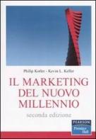 Il marketing del nuovo millennio di Philip Kotler, Kevin L. Keller edito da Pearson