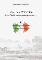 Mantova (1796-1866). Settant'anni tra assedi, occupazioni, guerre di Maura Bernini, Sergio Leali edito da Sometti