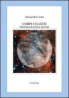 Corpi celesti. Antologia di poesia spaziale di Alessandra Cenni edito da LietoColle