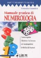 Manuale pratico di numerologia di Alessandra Alessandrini edito da L'Airone Editrice Roma