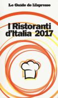 I ristoranti d'Italia 2017 edito da L'Espresso (Gruppo Editoriale)