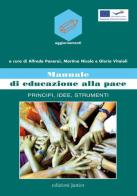 Manuale di educazione alla pace. Principi, idee, strumenti edito da Edizioni Junior