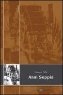 Anni Seppia di Giuseppe Pulin edito da Editrice Veneta