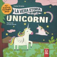 La vera storia degli unicorni di Viola Scanu edito da D For Kids