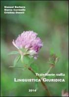 Traiettorie sulla linguistica giuridica di Manuel Barbera, Marco Carmello, Cristina Onesti edito da Youcanprint