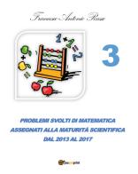 Problemi svolti di matematica assegnati alla maturità scientifica vol.3 di Francesco Antonio Russo edito da Youcanprint