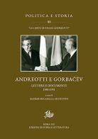 Andreotti e Gorbacëv. Lettere e documenti 1985-1991 edito da Storia e Letteratura