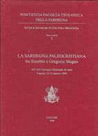 La Sardegna paleocristiana tra Eusebio e Gregorio Magno edito da PFTS University Press
