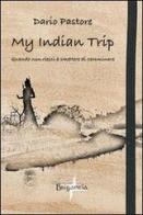 My indian trip. Quando non riesci a smettere di camminare di Dario Pastore edito da Brigantia Editrice