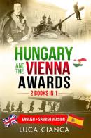Hungary and the Vienna awards. (2 books in 1). Ediz. inglese e francese di Luca Cianca edito da Youcanprint