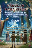 Fábulas para niños. Una gran colección de fantásticas fábulas y cuentos de hadas vol.21 edito da Youcanprint