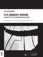 Città, monumento, invenzione. Un progetto per il Peggy Guggenheim Museum a Venezia di Ermelinda Di Chiara edito da Aracne (Genzano di Roma)