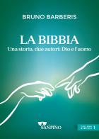 La Bibbia, due autori: Dio e l'uomo. Ediz. illustrata di Bruno Barberis edito da Sanpino