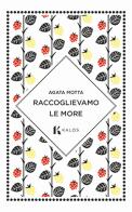 Raccoglievamo le more di Agata Motta edito da Kalós