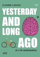 Yesterday and long ago di Vladimir I. Arnold edito da Scienza Express