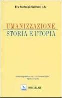 Umanizzazione. Storia e utopia. Con CD-ROM di Pierluigi Marchesi edito da Elledici