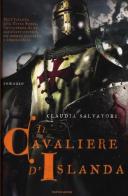 Il cavaliere d'Islanda di Claudia Salvatori edito da Mondadori