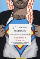 Superman è arabo. Su Dio, il matrimonio, il machismo e altre invenzioni disastrose di Joumana Haddad edito da Mondadori