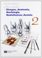 Nuovo manuale di disegno, anatomia, morfologia e modellazione dentale vol.2 di Nunzio Scibilia, Donatella Benotti edito da Cristian Lucisano Editore