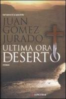 Ultima ora nel deserto di Juan Gómez-Jurado edito da Longanesi