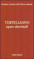 Opere dottrinali. vol. 3/2 b di Quinto S. Tertulliano edito da Città Nuova