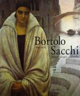Bortolo Sacchi 1892-1978. Dipinti, disegni, ceramiche edito da Marsilio