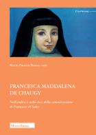 Francesca Maddalena de Chaugy. Nell'ombra e nella luce della canonizzazione di Francesco di Sales di Marie-Patricia Burns edito da Morcelliana