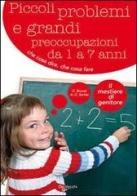 Piccoli problemi e grandi preoccupazioni da 1 a 7 anni di Christine Brunet, Anne C. Sarfati edito da De Vecchi