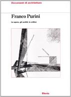 Franco Purini. Le opere, gli scritti, la critica di Franco Purini edito da Mondadori Electa