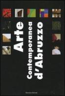 Arte contemporanea d'Abruzzo. Catalogo della mostra (Sala Consiliare, 7 agosto-25 settembre 2004). Ediz. illustrata edito da Gangemi Editore