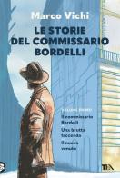 Le storie del commissario Bordelli. Il commissario Bordelli, Una brutta faccenda, Il nuovo venuto di Marco Vichi edito da TEA