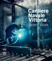 Cantiere navale Vittoria. L'arte di navigare il mare e il tempo. Ediz. italiana e inglese edito da Skira