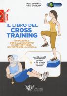 Il libro del cross training. Un manuale per l'allenamento e l'home fitness, un testo per la scuola di Piero Ambretti, Valter Durigon edito da Calzetti Mariucci