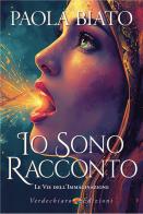 Io sono racconto. Le vie dell'immaginazione di Paola Biato edito da Verdechiaro