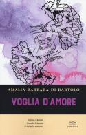 Voglia d'amore di Amalia Di Bartolo edito da L'Erudita