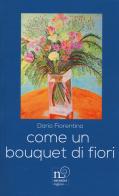 Come un bouquet di fiori di Dario Fiorentino edito da Rogiosi