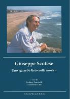 Giuseppe Scotese. Uno sguardo lieto sulla musica. Con CD Audio edito da LIM