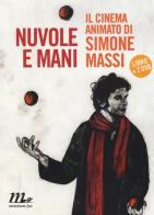 Nuvole e mani. Il cinema animato di Simone Massi. Con 2 DVD edito da Minimum Fax