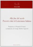 Alla fine del secolo. Percorsi critici di letteratura italiana di Paola Pepe edito da Edizioni dell'Orso