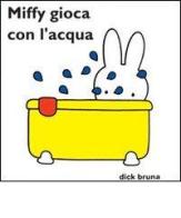 Miffy gioca con l'acqua di Dick Bruna edito da Panini Franco Cosimo