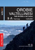 Orobie valtellinesi. Valli del Bitto, Val Gerola e Val Lesina edito da SeTeMap
